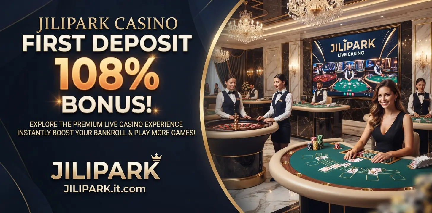 JILIPARK Casino First Deposit 108% Bonus